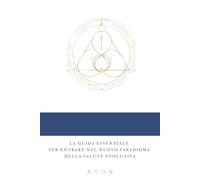 Manuale Introduttivo alla BioPsicoQuantistica®: La guida essenziale per entrare nel nuovo paradigma della salute evolutiva.