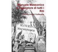 Manuale Massonico O Tegolatore Di Tutti I Riti