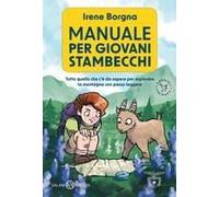 Manuale Per Giovani Stambecchi. Tutto Quello Che C'è Da Sapere Per Affrontare La Montagna Con Passo Leggero