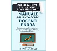 MANUALE PER IL CONCORSO DOCENTI PNRR 3: Guida completa alla prova scritta: pedagogia, psicopedagogia, didattica, inclusione e informatica
