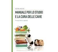 manuale per lo studio e la cura delle cavie: principi teorici e applicati
