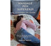 MANUALE PER SUPEREROI: L'INCONTRO CON GIULIA