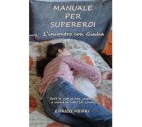 MANUALE PER SUPEREROI: L'INCONTRO CON GIULIA