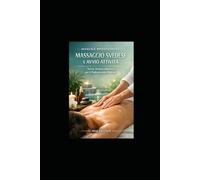 MANUALE PROFESSIONALE: MASSAGGIO SVEDESE E AVVIO ATTIVITÀ: Teoria, Tecnica e Business per il Professionista Moderno