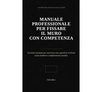 Manuale professionale per fissare il muro con competenza: Tecniche avanzate per osservare una superficie verticale senza sembrare completamente perduti.