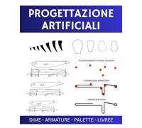 Manuale Progettazione Esche da Spinning: Progettazione delle varie esche da spinning in legno e metallo - modelli pronti da replicare di minnow, popper, crank, swimbait, jerk e propeller.