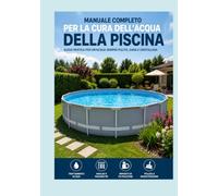 Manuale rapido per la cura della piscina: Come avere l'acqua sempre limpida