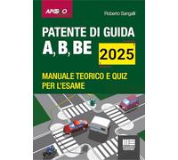 Manuale scuola guida 2026. Patente di guida A, B, BE. Manuale teorico e quiz per l'esame. Aggiornato al Nuovo Codice della Strada (L. 25/11/2024 n. 177). Con software di simulazione