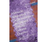 Manuale Stellare di Sopravvivenza per Bipedi Terrestri - Volume Quattro: "Istruzioni per l'Uso (improprio) della Specie Umana"