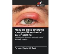 Manuale sulla cataratta e sui profili enzimatici del cristallino: Catarattogenesi mediante la “tecnica di coltura dell'organo cristallino”