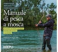 Manuale tattico per la pesca a mosca. Tecniche, tattiche e materiali per pescare in Italia e all'estero