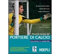 Manuale Tecnico Del Portiere Di Calcio. L'allievo E Il Maestro