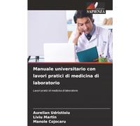 Manuale universitario con lavori pratici di medicina di laboratorio: Lavori pratici di medicina di laboratorio