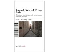 Manuali di storia dell'epoca fascista. Il consenso costruito a scuola con menzogne, omissioni e censure
