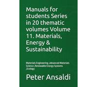 Manuals for students Series in 20 thematic volumes Volume 11. Materials, Energy & Sustainability: Materials Engineering ,Advanced Materials Science ,Renewable Energy Systems ,Ecology