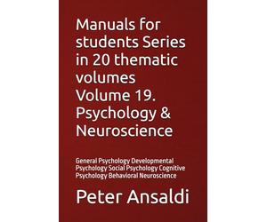 Manuals for students Series in 20 thematic volumes Volume 19. Psychology & Neuroscience: General Psychology Developmental Psychology Social Psychology Cognitive Psychology Behavioral Neuroscience