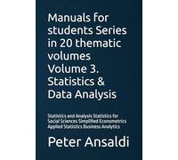 Manuals for students Series in 20 thematic volumes Volume 3. Statistics & Data Analysis: Statistics and Analysis Statistics for Social Sciences ... Applied Statistics Business Analytics