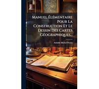 Manuel Ã lÃ(c)mentaire Pour La Construction Et Le Dessin Des Cartes GÃ(c)ographiques...