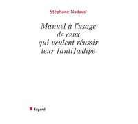 Manuel à l'usage de ceux qui veulent réussir leur [anti] oedipe