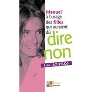 Manuel à l'usage des filles qui auraient dû dire non - Lisa Azuelos - Pictorus Sarl - broché - Guide