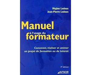 MANUEL A L'USAGE DU FORMATEUR 2E EDITION. CONCEVOIR, REALISER ET ANIMER UN PROJE