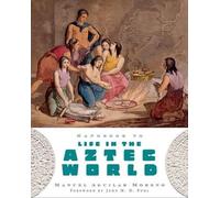 Manuel Aguilar-Moreno Handbook to Life in the Aztec World (Poche)