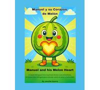 Manuel and his Melon Heart: Manuel y su Corazon de Melon