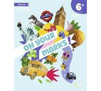 Manuel Anglais 6e On your marks! Maxime Garrigou (Coordination éditoriale), Cléa Courty (Auteur), Pascal Bouvet (Collection dirigée par), Elodie Minet (Auteur), Sophie Olschewski (Auteur), Noëlle Trov