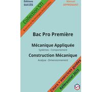 Manuel APPRENANT Bac Pro Première: Mécanique Appliquée - Construction Mécanique