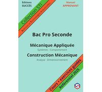 Manuel APPRENANT Bac Pro Seconde: Mécanique Appliquée - Construction Mécanique