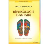 Manuel approfondi de réfléxologie plantaire 2ème Edition - Mireille Meunier - Tredaniel La Maisnie - broché - Guide