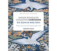 Manuel bilingue de civilisation coréenne: Politique, culture, économie et femmes des origines à 1910