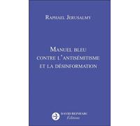 Manuel bleu contre l'antisémitisme et la désinformation - Raphaël Jérusalmy - Reinharc David - broché - Manuel