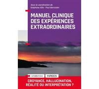Manuel Clinique des expériences extraordinaires Stéphane Allix (Auteur), Paul Bernstein (Auteur)