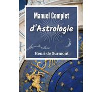 Manuel Complet d'Astrologie: Livre d'astrologie grand format pour interpréter et approfondir votre thème astral