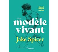 Jake Spicer – Manuel complet de dessin d'après modèle vivant – Broché