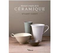 Manuel complet de la céramique Stuart Carey (Auteur)