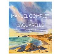 Manuel complet de l'aquarelle - David Webb - Eyrolles - broché - Guide