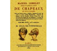 M. Cluz – Manuel complet des fabricans de chapeaux en tous genres – Broché – Maxtor