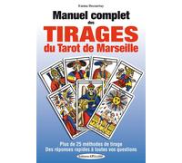 Manuel complet des tirages du Tarot de Marseille - Plus de 25 méthodes de tirage - Des réponses rapides à toutes vos questions - Emma Decourtay - Exclusif - broché - Manuel