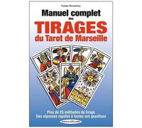 Manuel Complet Des Tirages Du Tarot De Marseille - Plus De 25 Méthodes De Tirage Et Des Réponses Rapides À Toutes Vos Questions