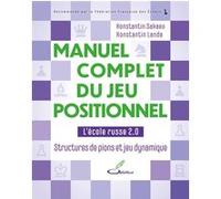 Manuel complet du jeu positionnel Konstantin Sakaev (Auteur), Konstantin Landa (Auteur)