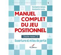 Manuel complet du jeu positionnel L'école russe 2.0 - Ouverture et milieu de partie - Konstantin Sakaev - Olibris - broché - Manuel