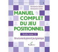 Manuel complet du jeu positionnel L'école russe 2.0 - Structures de pions et jeu dynamique - Konstantin Sakaev - Olibris - broché - Manuel