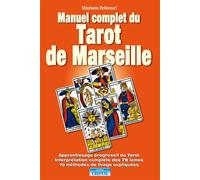 Manuel complet du tarot de Marseille - Apprentissage progressif du Tarot Interprétation ds 78 lames - Stéphanie Bellecourt - Cristal Eds - broché - Guide