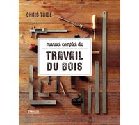 Manuel complet du travail du bois