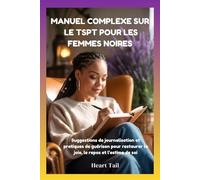 MANUEL COMPLEXE SUR LE TSPT POUR LES FEMMES NOIRES: Suggestions de journalisation et pratiques de guérison pour restaurer la joie, le repos et l'estime de soi