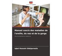 Manuel concis des maladies de l'oreille, du nez et de la gorge: Pour les diplômés en médecine