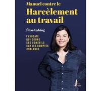 Manuel contre le harcèlement au travail Elise Fabing (Auteur)
