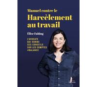 Manuel contre le harcèlement au travail Élise Fabing, l'avocate qui donne ses conseils sur les comptes #balance - Elise Fabing - Hachette Pratique - relié - Guide